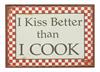 Magnet 7x5cm I Kiss Better Than I Cook
